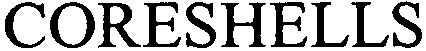 Trademark Logo CORESHELLS
