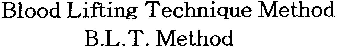 Trademark Logo BLOOD LIFTING TECHNIQUE METHOD B.L.T. METHOD