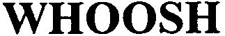 Trademark Logo WHOOSH