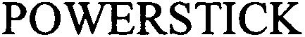 Trademark Logo POWERSTICK