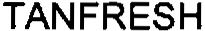 Trademark Logo TANFRESH