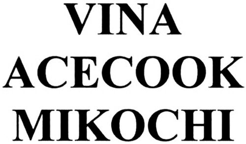 Trademark Logo VINA ACECOOK MIKOCHI