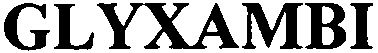 Trademark Logo GLYXAMBI