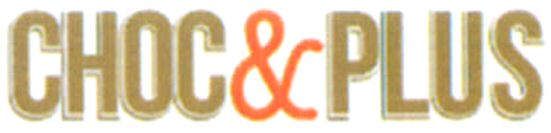 Trademark Logo CHOC &amp; PLUS