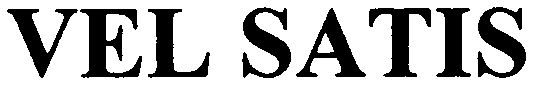 Trademark Logo VEL SATIS