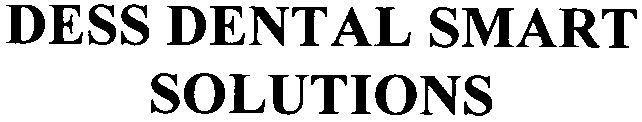 Trademark Logo DESS DENTAL SMART SOLUTIONS