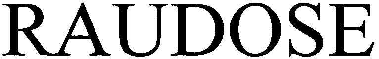 Trademark Logo RAUDOSE