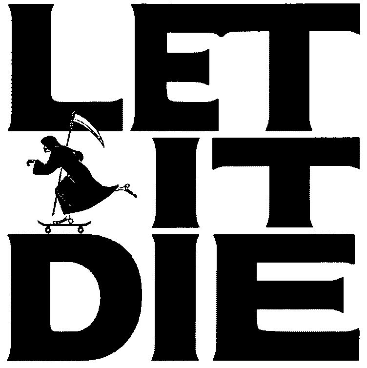  LET IT DIE