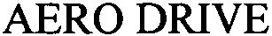Trademark Logo AERO DRIVE