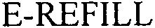 Trademark Logo E-REFILL