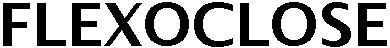 Trademark Logo FLEXOCLOSE