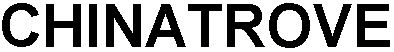 Trademark Logo CHINATROVE