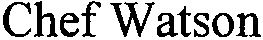 Trademark Logo CHEF WATSON