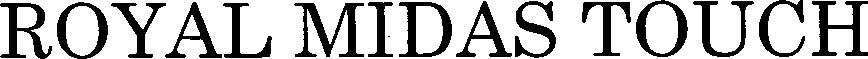 Trademark Logo ROYAL MIDAS TOUCH