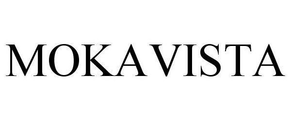 Trademark Logo MOKAVISTA