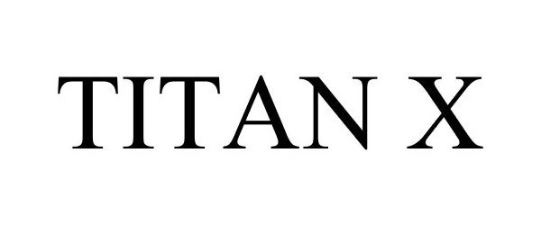 Trademark Logo TITAN X