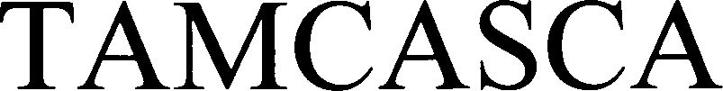 Trademark Logo TAMCASCA