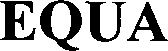 Trademark Logo EQUA