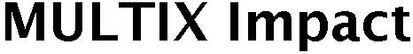 Trademark Logo MULTIX IMPACT