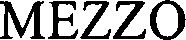 Trademark Logo MEZZO