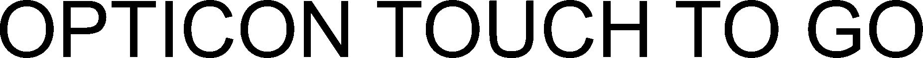 Trademark Logo OPTICON TOUCH TO GO