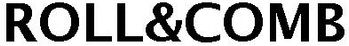 Trademark Logo ROLL&COMB