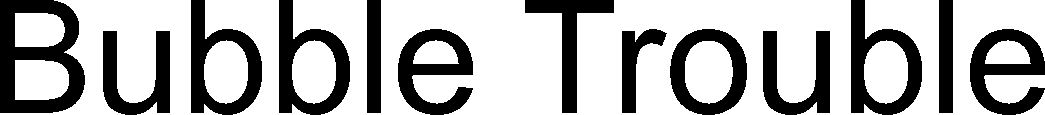 Trademark Logo BUBBLE TROUBLE