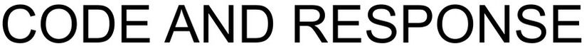 Trademark Logo CODE AND RESPONSE