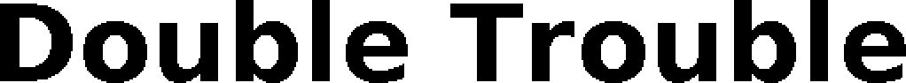 Trademark Logo DOUBLE TROUBLE
