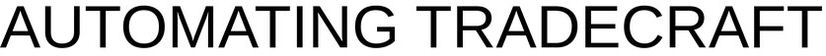 Trademark Logo AUTOMATING TRADECRAFT