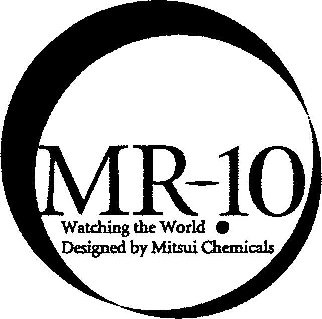 Trademark Logo MR-10 WATCHING THE WORLD . DESIGNED BY MITSUI CHEMICALS