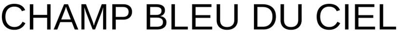 Trademark Logo CHAMP BLEU DU CIEL