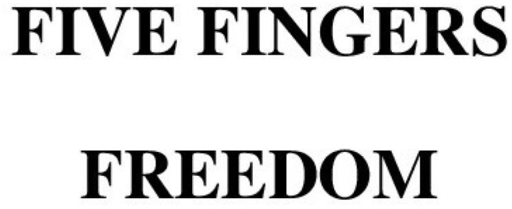  FIVE FINGERS FREEDOM