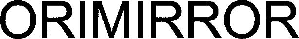 Trademark Logo ORIMIRROR