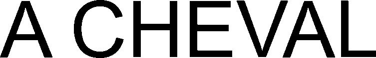 Trademark Logo A CHEVAL