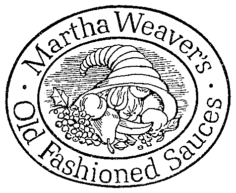  MARTHA WEAVER'S OLD FASHIONED SAUCES