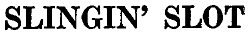 Trademark Logo SLINGIN' SLOT