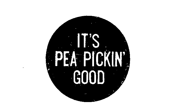  IT'S PEA PICKIN' GOOD