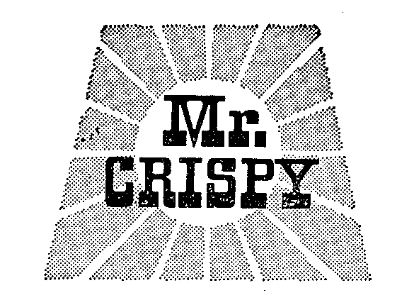  MR. CRISPY