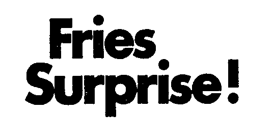 Trademark Logo FRIES SURPRISE!
