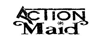 ACTION MAID