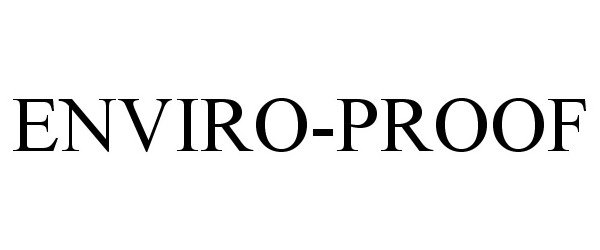Trademark Logo ENVIRO-PROOF