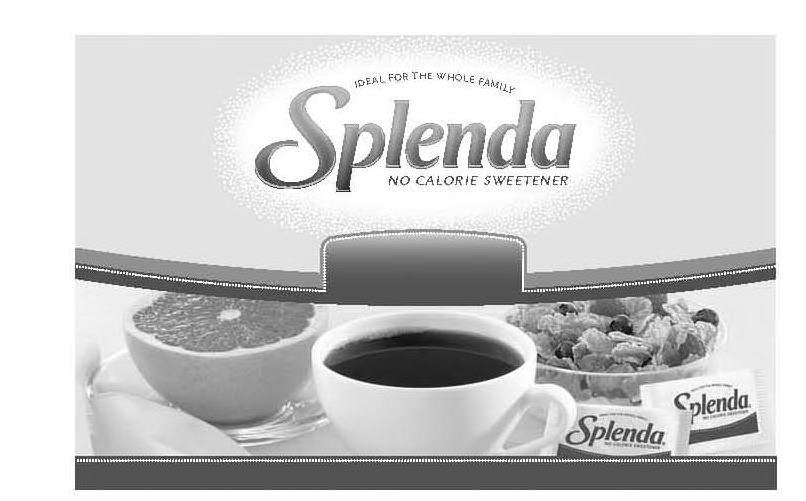 Trademark Logo IDEAL FOR THE WHOLE FAMILY SPLENDA NO CALORIE SWEETENER IDEAL FOR THE WHOLE FAMILY SPLENDA NO CALORIE SWEETENER IDEAL FOR THE WHOLE FAMILY SPLENDA NO CALORIE SWEETENER