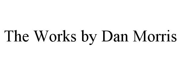 THE WORKS BY DAN MORRIS