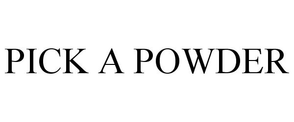 Trademark Logo PICK A POWDER