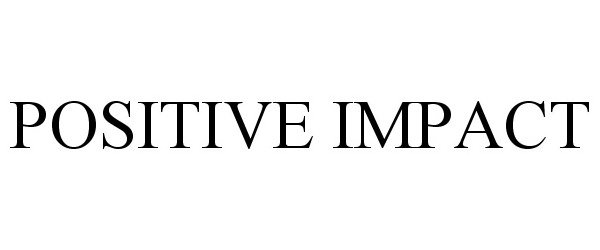 Trademark Logo POSITIVE IMPACT