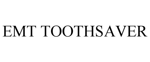 Trademark Logo EMT TOOTHSAVER