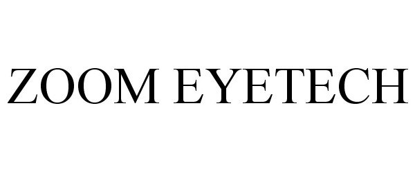 Trademark Logo ZOOM EYETECH