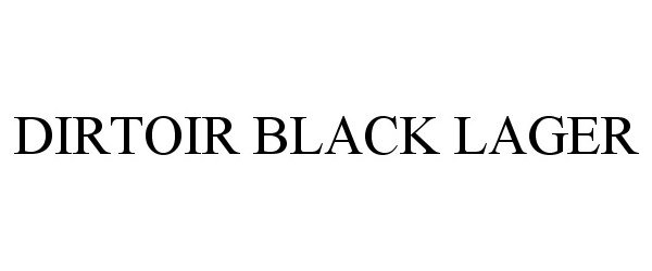  DIRTOIR BLACK LAGER