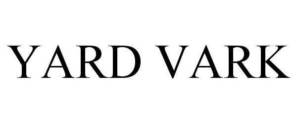  YARD VARK